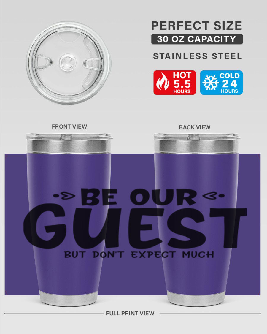 Be Our Guest But Don't Expect Much 88# Tumbler, a stylish double wall vacuum stainless steel tumbler with a drink-thru lid.