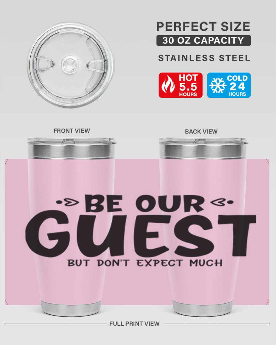 Be Our Guest But Don't Expect Much 88# Tumbler, a stylish double wall vacuum stainless steel tumbler with a drink-thru lid.
