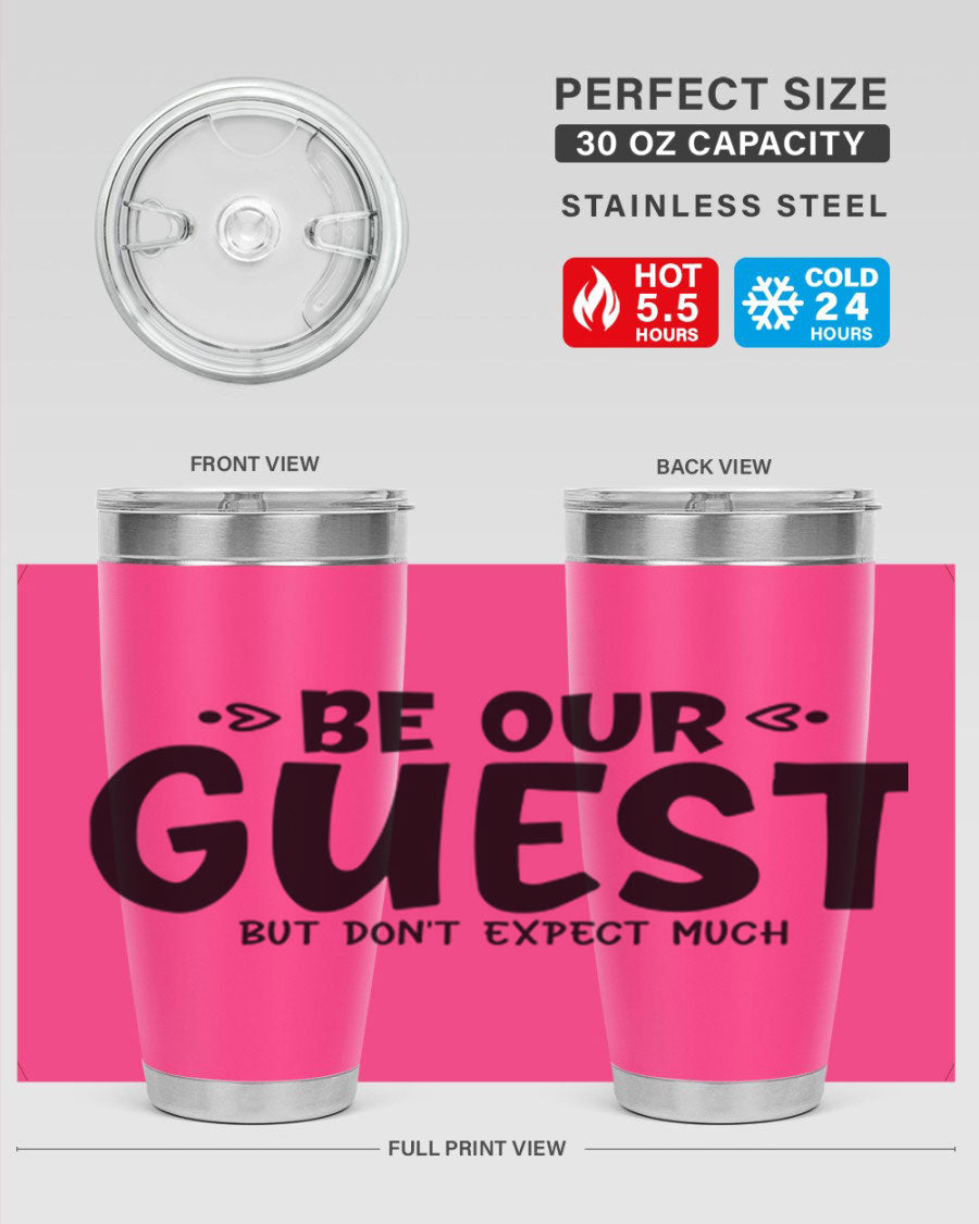 Be Our Guest But Don't Expect Much 88# Tumbler, a stylish double wall vacuum stainless steel tumbler with a drink-thru lid.