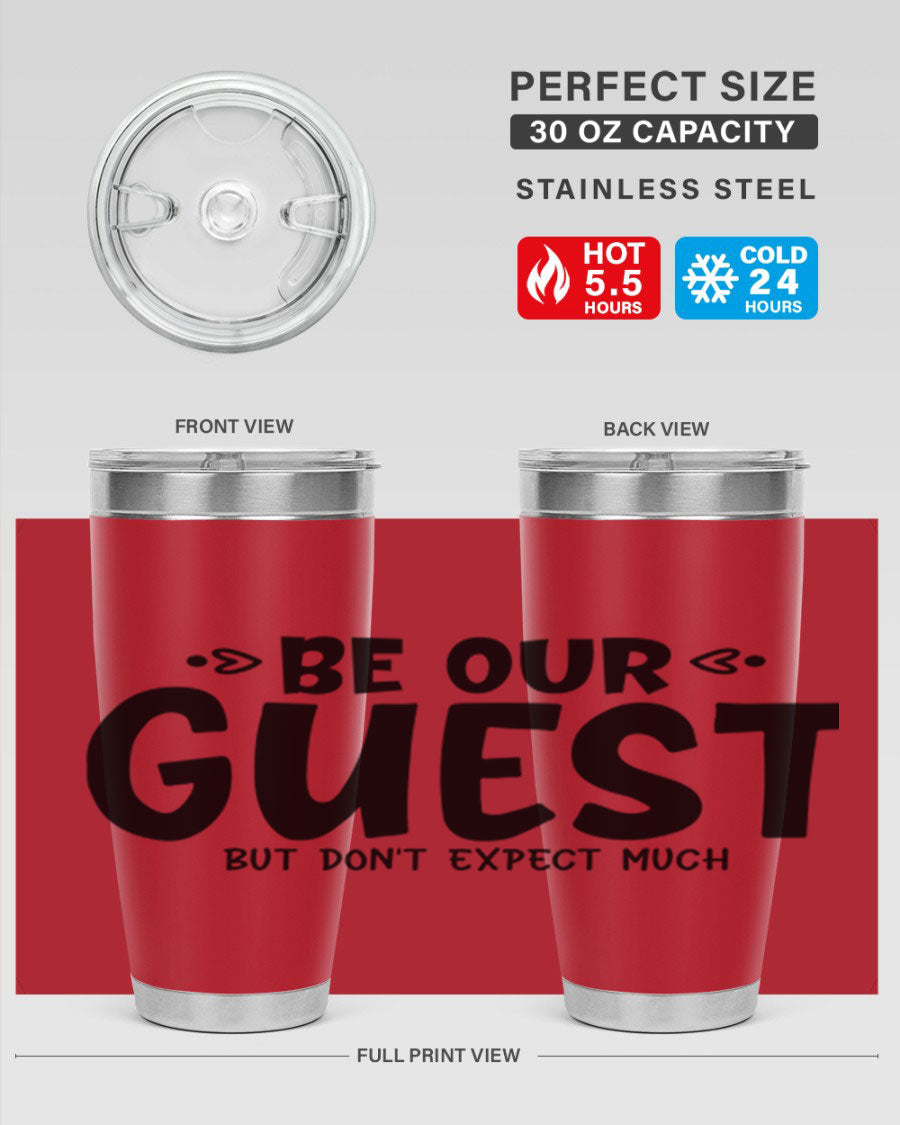 Be Our Guest But Don't Expect Much 88# Tumbler, a stylish double wall vacuum stainless steel tumbler with a drink-thru lid.