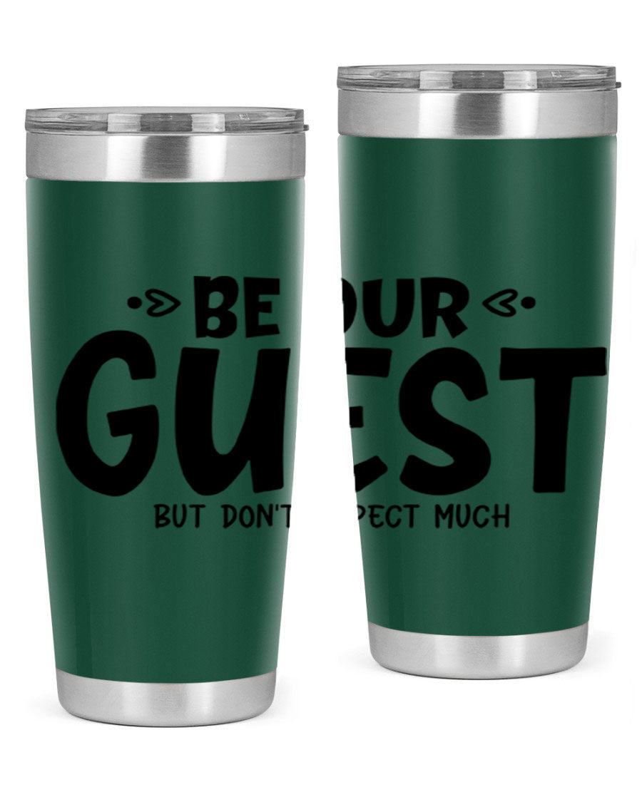 Be Our Guest But Don't Expect Much 88# Tumbler, a stylish double wall vacuum stainless steel tumbler with a drink-thru lid.