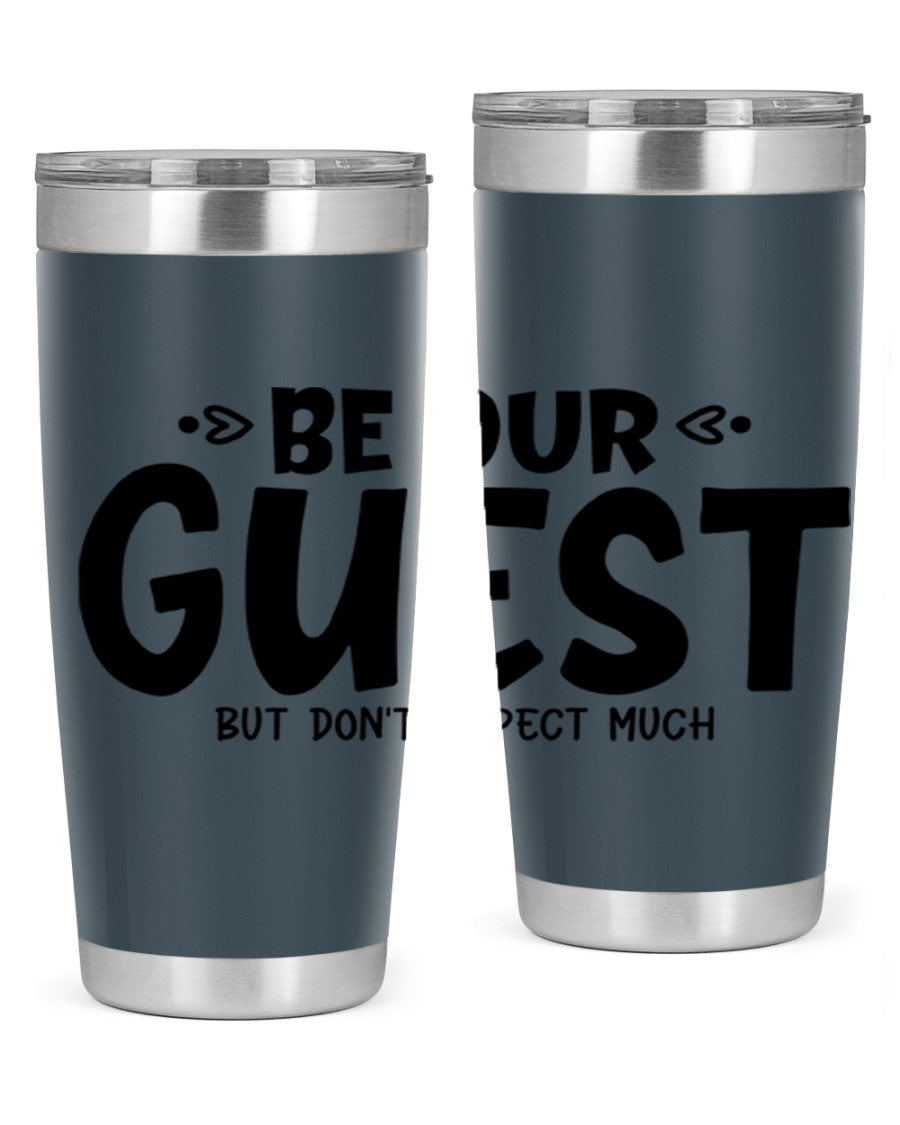Be Our Guest But Don't Expect Much 88# Tumbler, a stylish double wall vacuum stainless steel tumbler with a drink-thru lid.