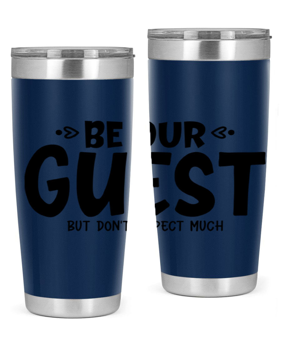 Be Our Guest But Don't Expect Much 88# Tumbler, a stylish double wall vacuum stainless steel tumbler with a drink-thru lid.