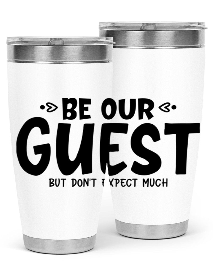 Be Our Guest But Don't Expect Much 88# Tumbler, a stylish double wall vacuum stainless steel tumbler with a drink-thru lid.