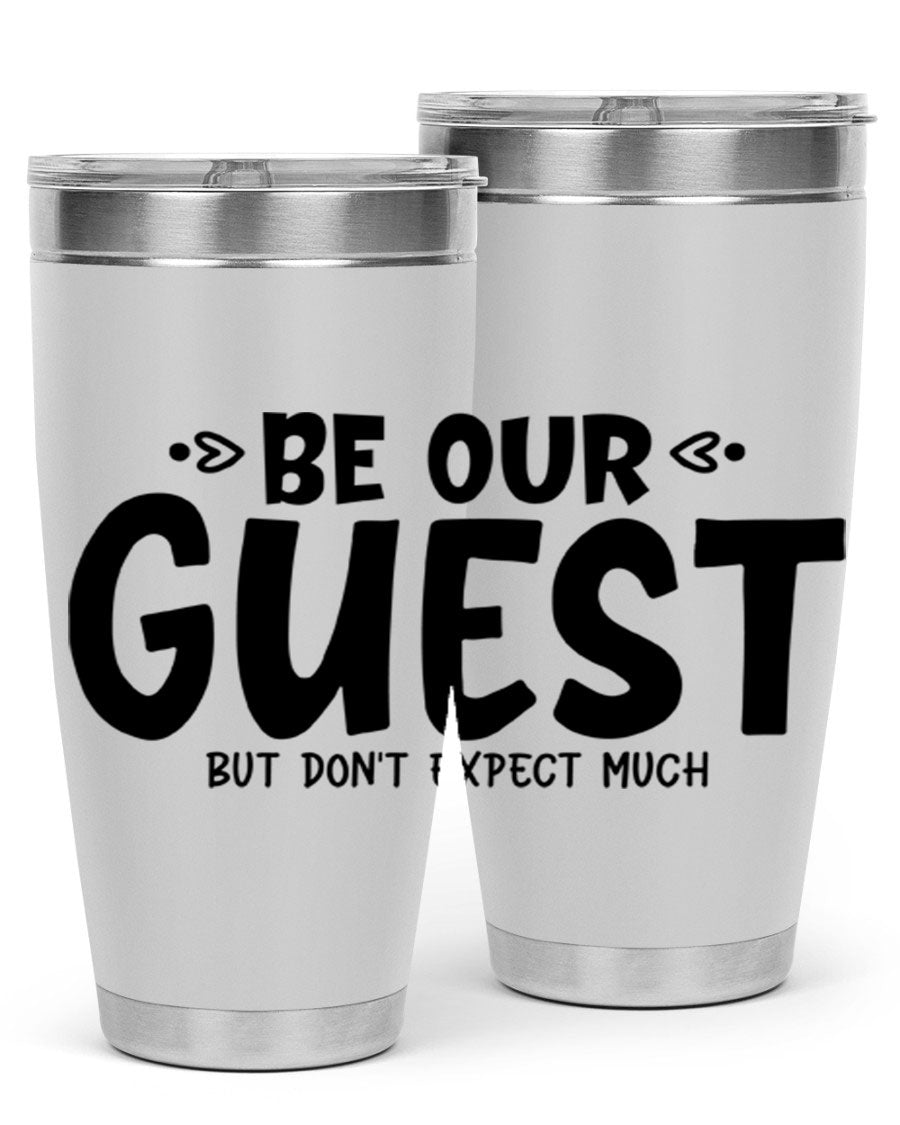Be Our Guest But Don't Expect Much 88# Tumbler, a stylish double wall vacuum stainless steel tumbler with a drink-thru lid.