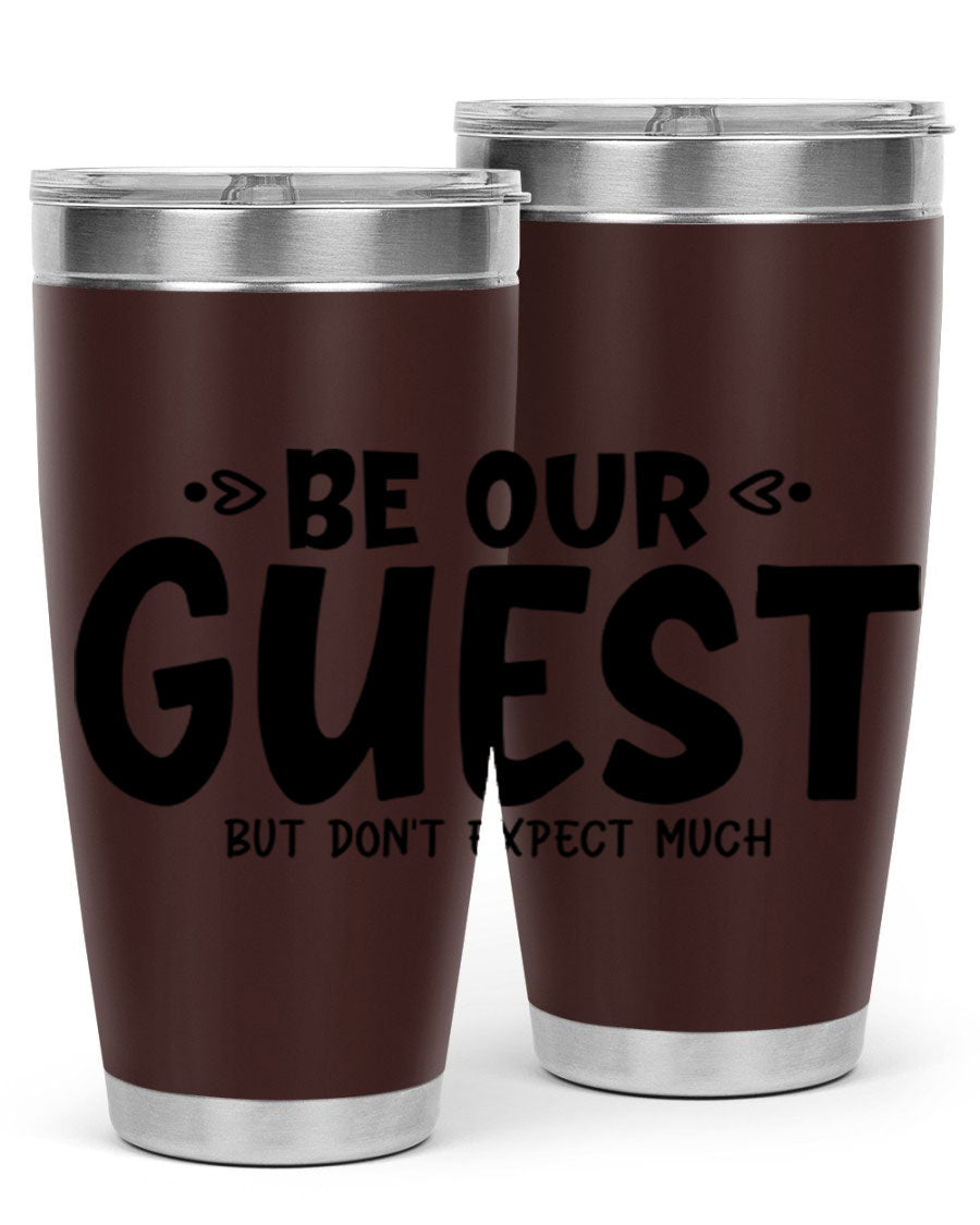 Be Our Guest But Don't Expect Much 88# Tumbler, a stylish double wall vacuum stainless steel tumbler with a drink-thru lid.