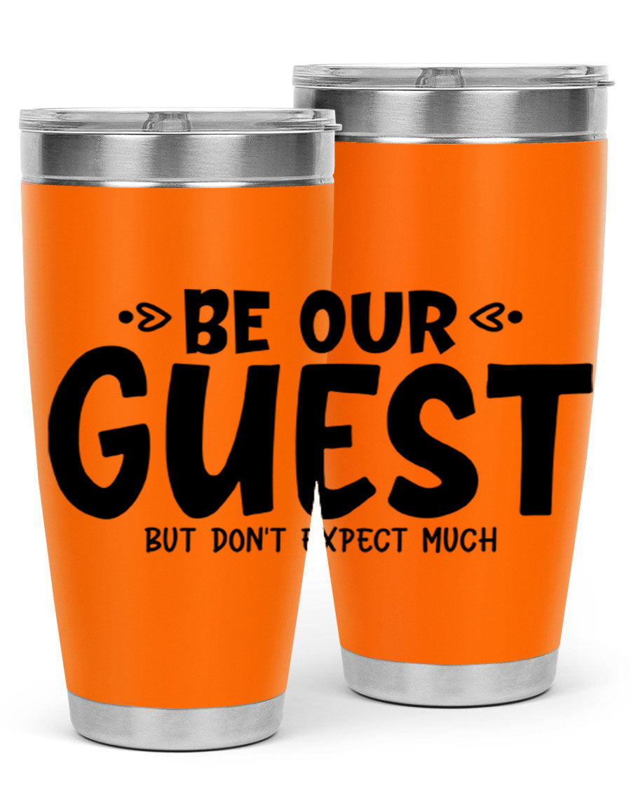 Be Our Guest But Don't Expect Much 88# Tumbler, a stylish double wall vacuum stainless steel tumbler with a drink-thru lid.