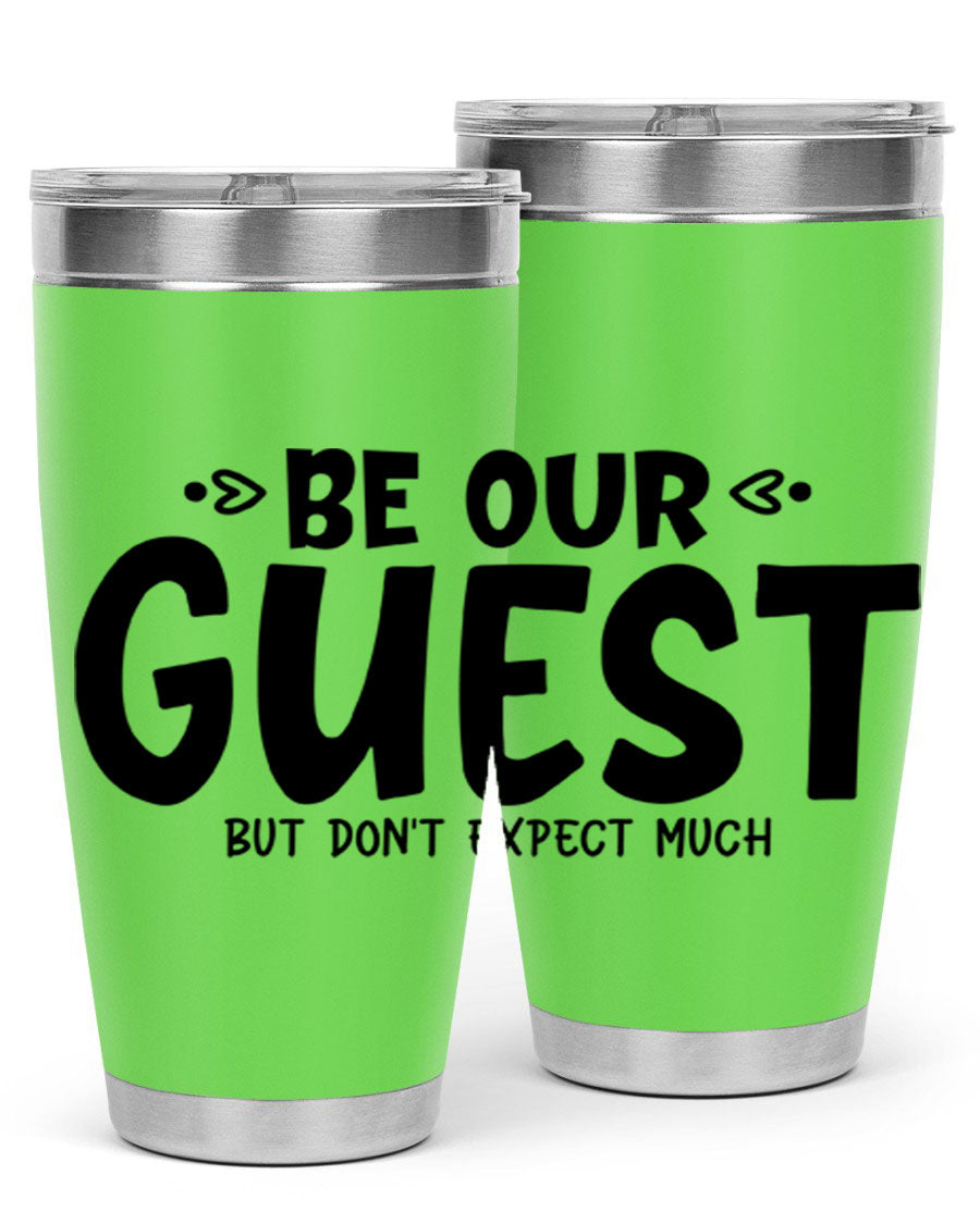Be Our Guest But Don't Expect Much 88# Tumbler, a stylish double wall vacuum stainless steel tumbler with a drink-thru lid.