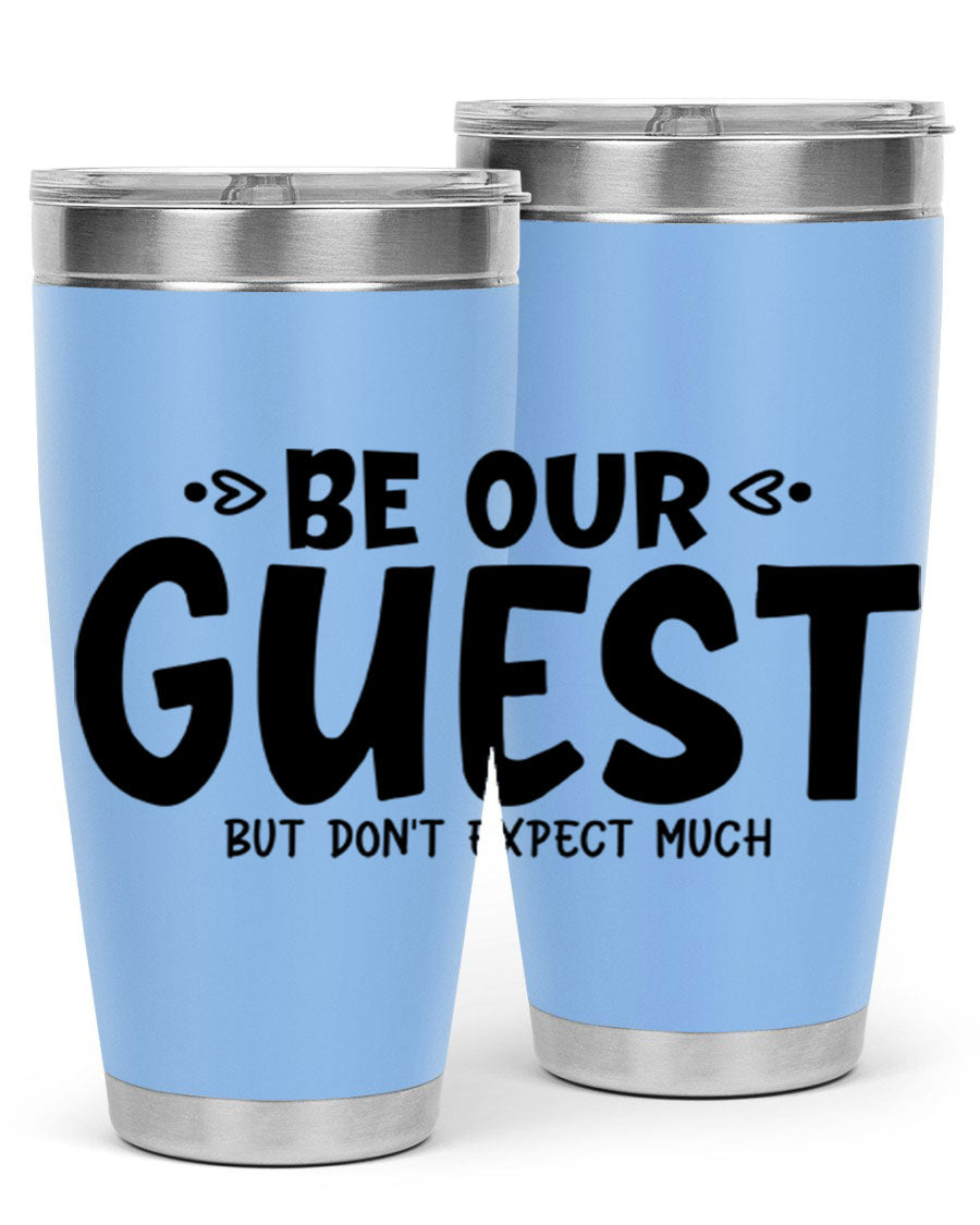 Be Our Guest But Don't Expect Much 88# Tumbler, a stylish double wall vacuum stainless steel tumbler with a drink-thru lid.