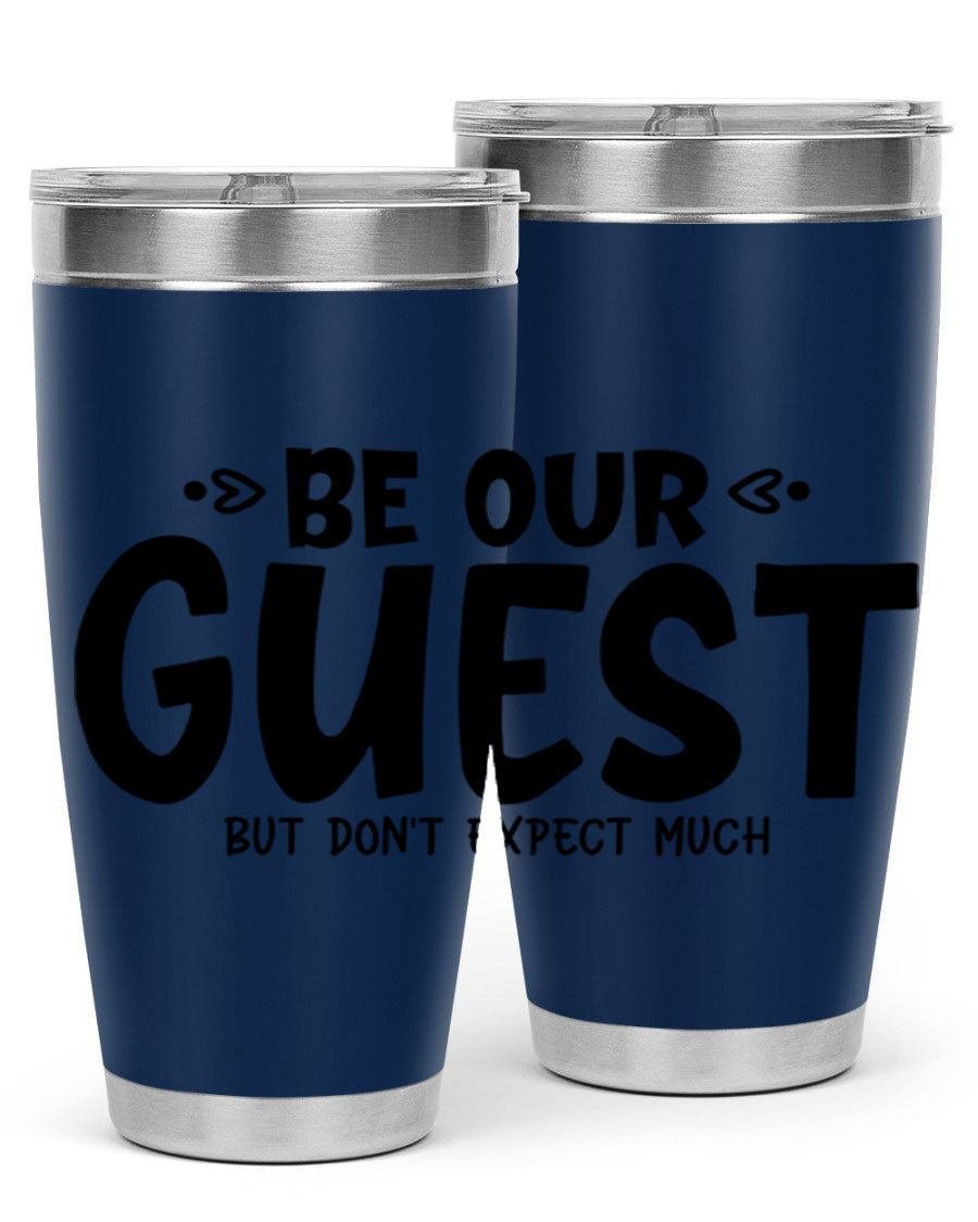 Be Our Guest But Don't Expect Much 88# Tumbler, a stylish double wall vacuum stainless steel tumbler with a drink-thru lid.