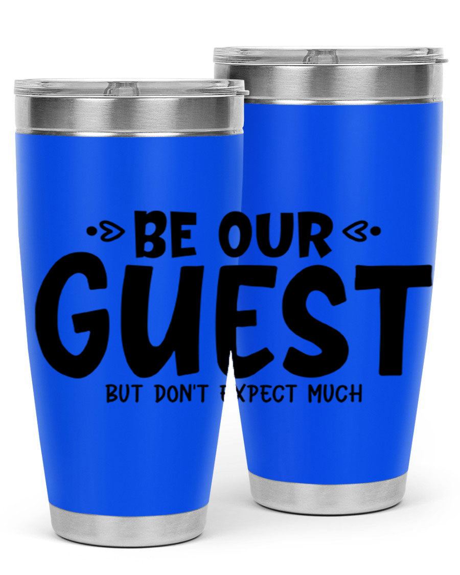Be Our Guest But Don't Expect Much 88# Tumbler, a stylish double wall vacuum stainless steel tumbler with a drink-thru lid.