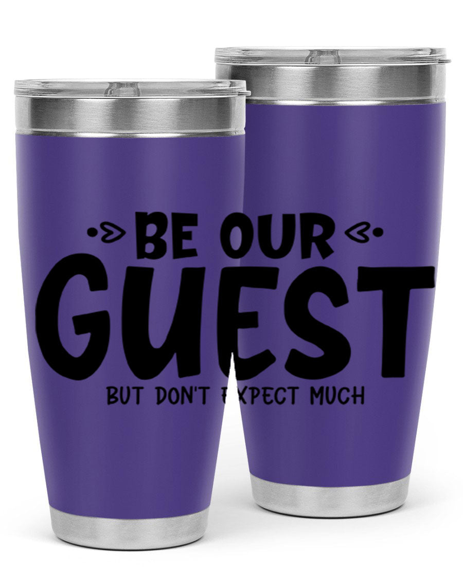 Be Our Guest But Don't Expect Much 88# Tumbler, a stylish double wall vacuum stainless steel tumbler with a drink-thru lid.