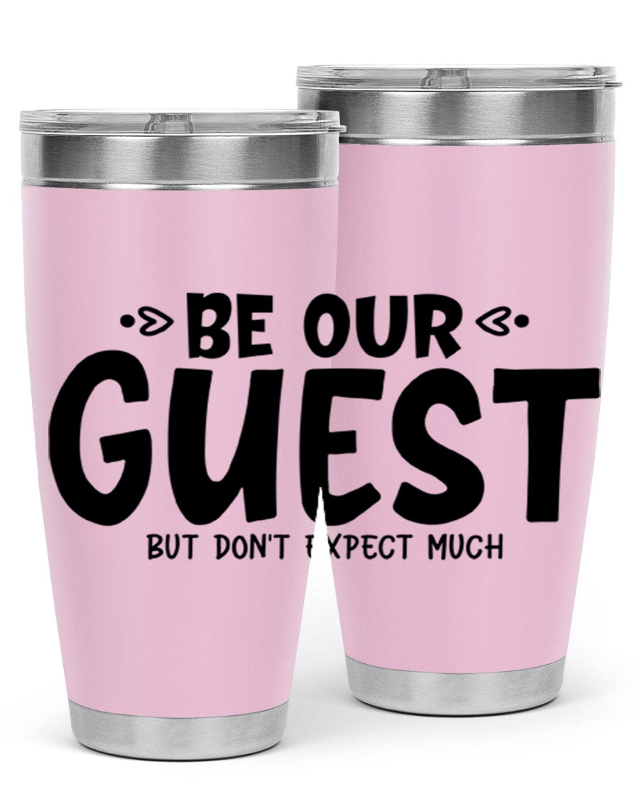 Be Our Guest But Don't Expect Much 88# Tumbler, a stylish double wall vacuum stainless steel tumbler with a drink-thru lid.