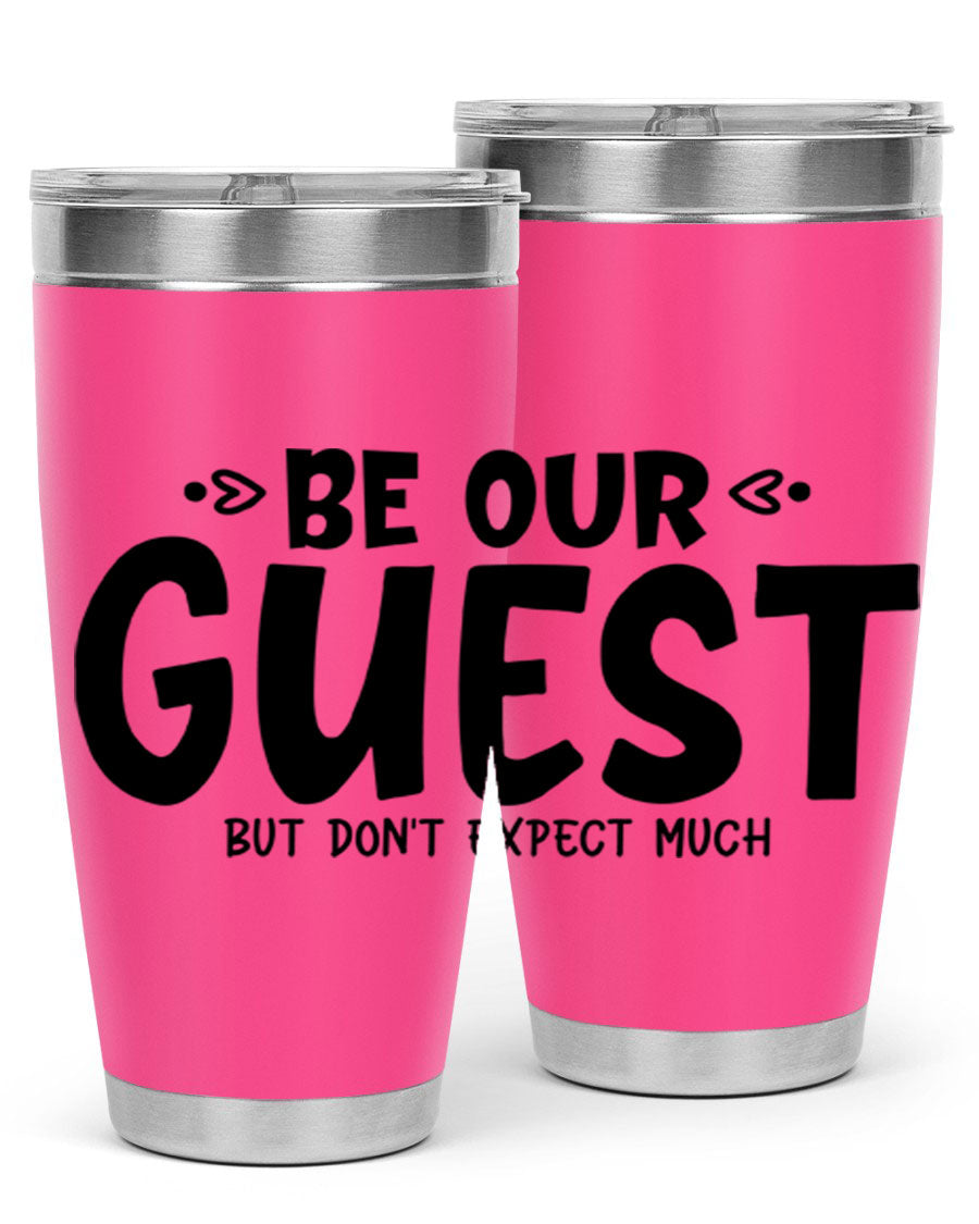 Be Our Guest But Don't Expect Much 88# Tumbler, a stylish double wall vacuum stainless steel tumbler with a drink-thru lid.