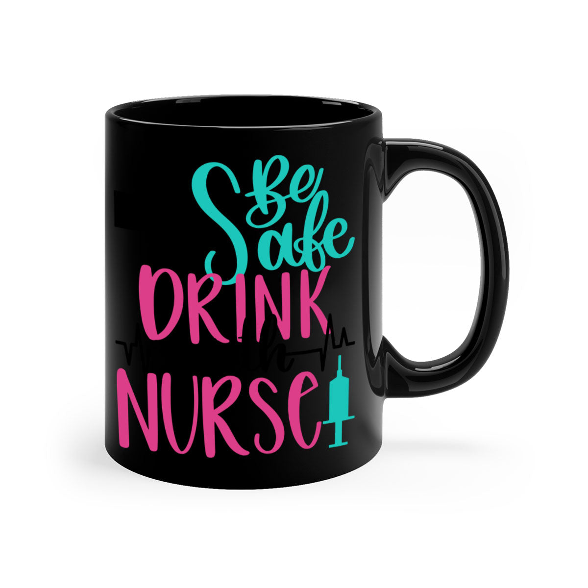 Be Safe Drink With A Nurse Mug featuring a glossy finish, colored handle, and interior, available in multiple colors.