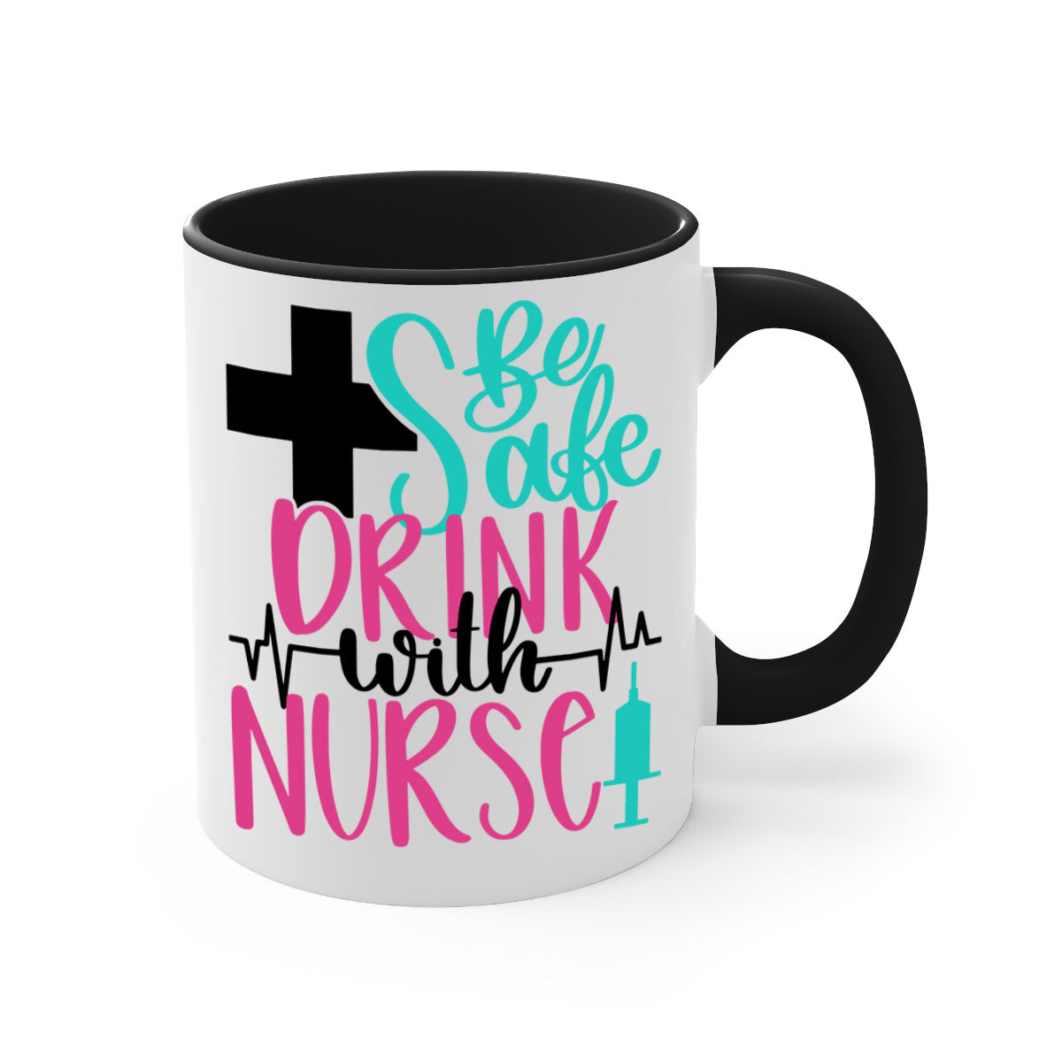 Be Safe Drink With A Nurse Mug featuring a glossy finish, colored handle, and interior, available in multiple colors.