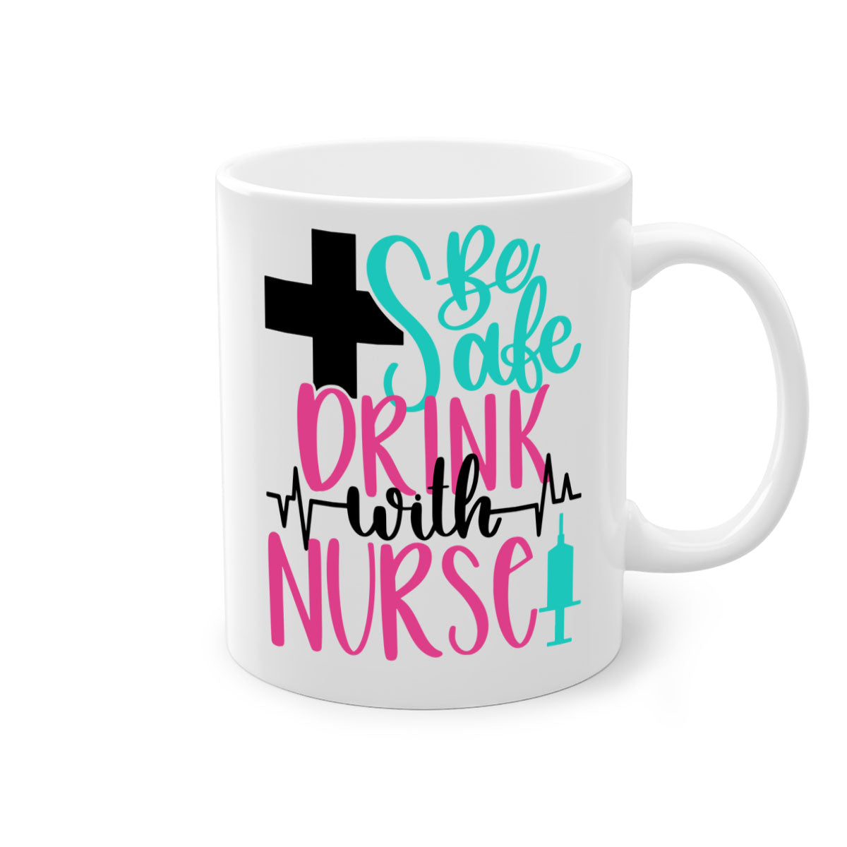 Be Safe Drink With A Nurse Mug featuring a glossy finish, colored handle, and interior, available in multiple colors.