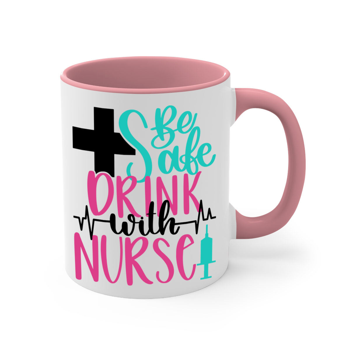 Be Safe Drink With A Nurse Mug featuring a glossy finish, colored handle, and interior, available in multiple colors.