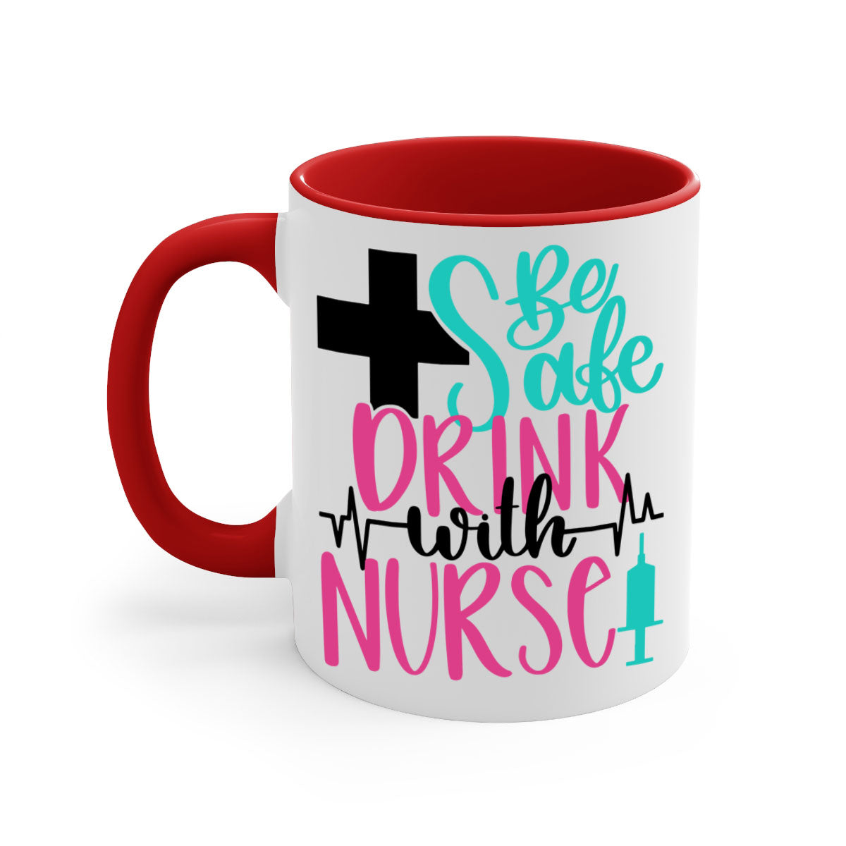 Be Safe Drink With A Nurse Mug featuring a glossy finish, colored handle, and interior, available in multiple colors.