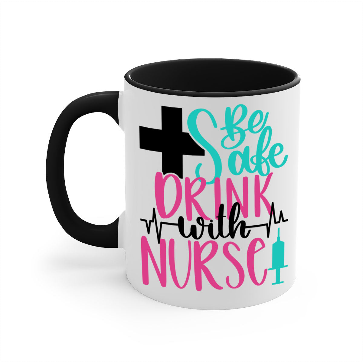 Be Safe Drink With A Nurse Mug featuring a glossy finish, colored handle, and interior, available in multiple colors.