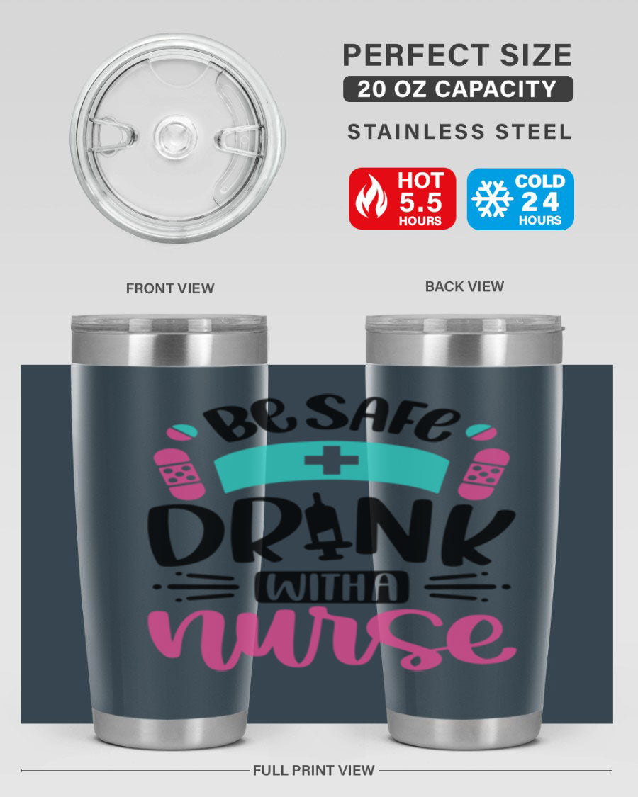 Be Safe Drink With a Nurse tumbler in stainless steel, featuring a drink-thru lid and vibrant print, available in 20oz and 30oz sizes.
