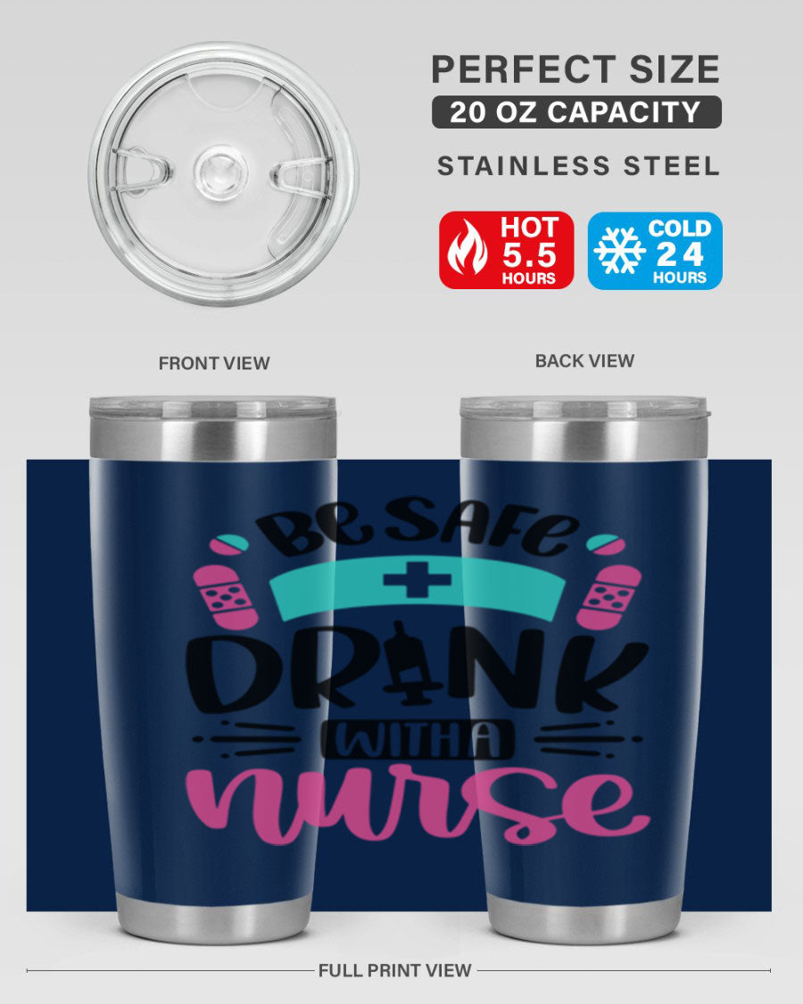 Be Safe Drink With a Nurse tumbler in stainless steel, featuring a drink-thru lid and vibrant print, available in 20oz and 30oz sizes.