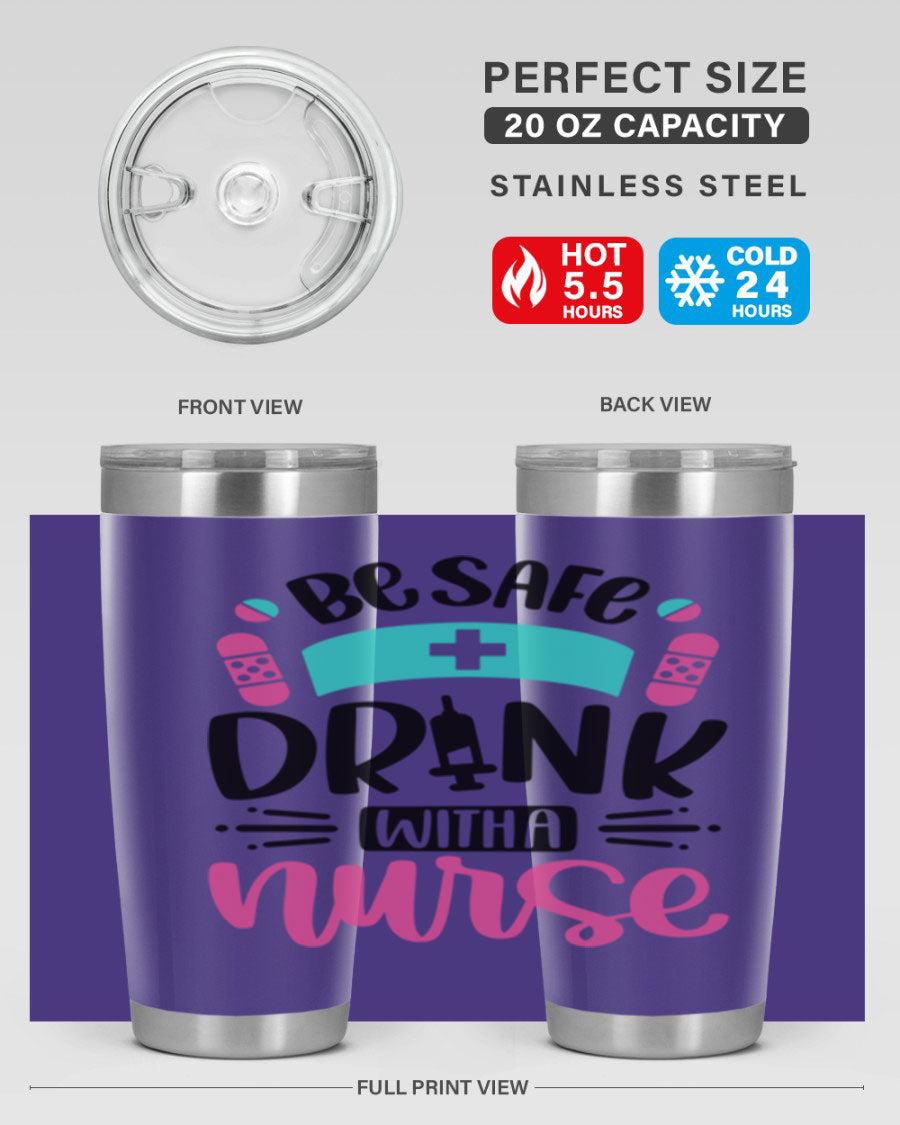 Be Safe Drink With a Nurse tumbler in stainless steel, featuring a drink-thru lid and vibrant print, available in 20oz and 30oz sizes.