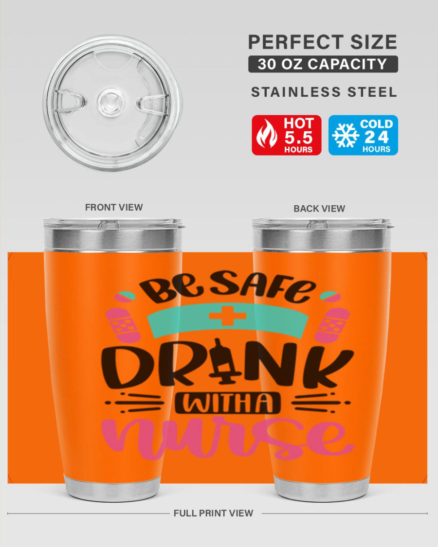 Be Safe Drink With a Nurse tumbler in stainless steel, featuring a drink-thru lid and vibrant print, available in 20oz and 30oz sizes.