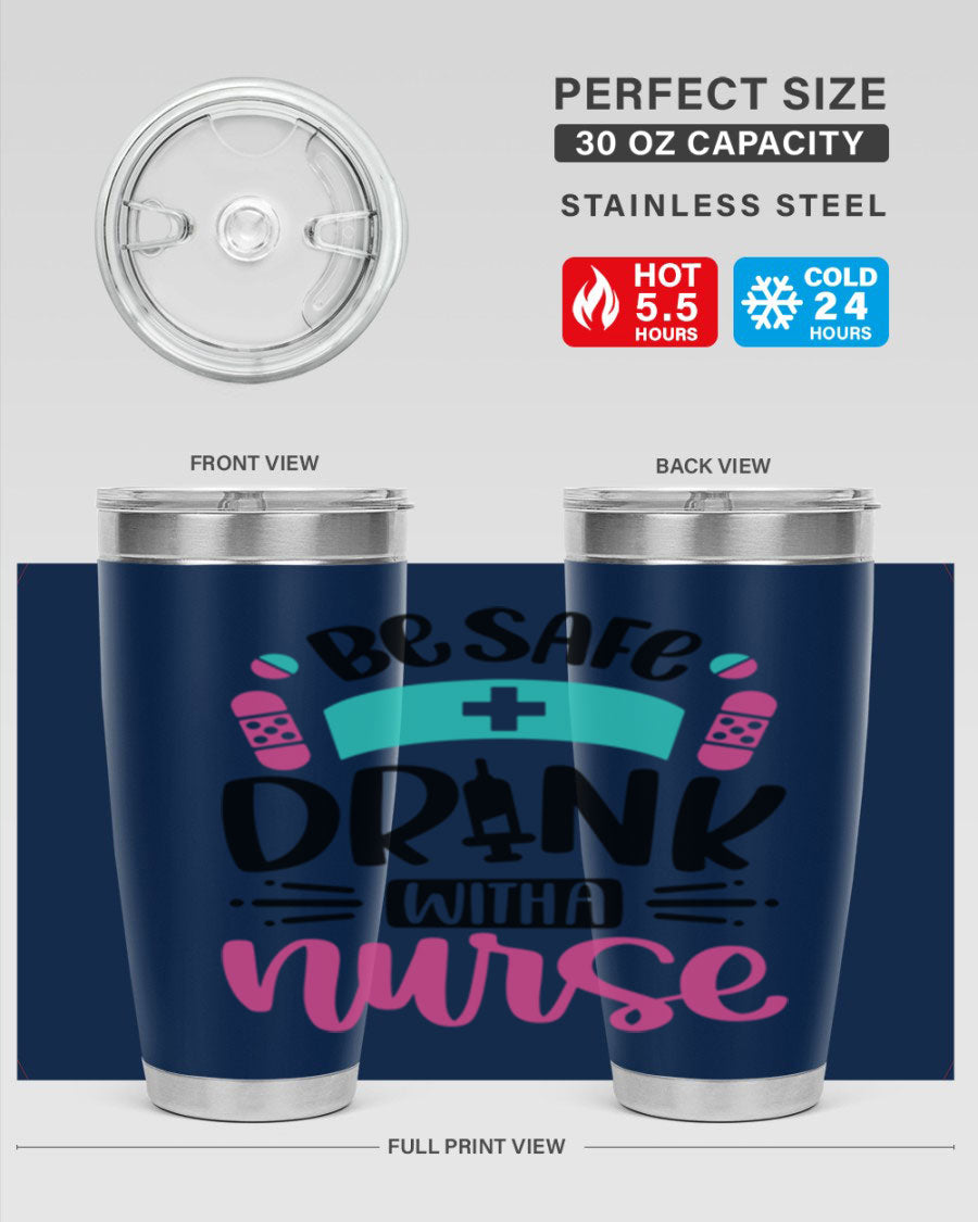 Be Safe Drink With a Nurse tumbler in stainless steel, featuring a drink-thru lid and vibrant print, available in 20oz and 30oz sizes.