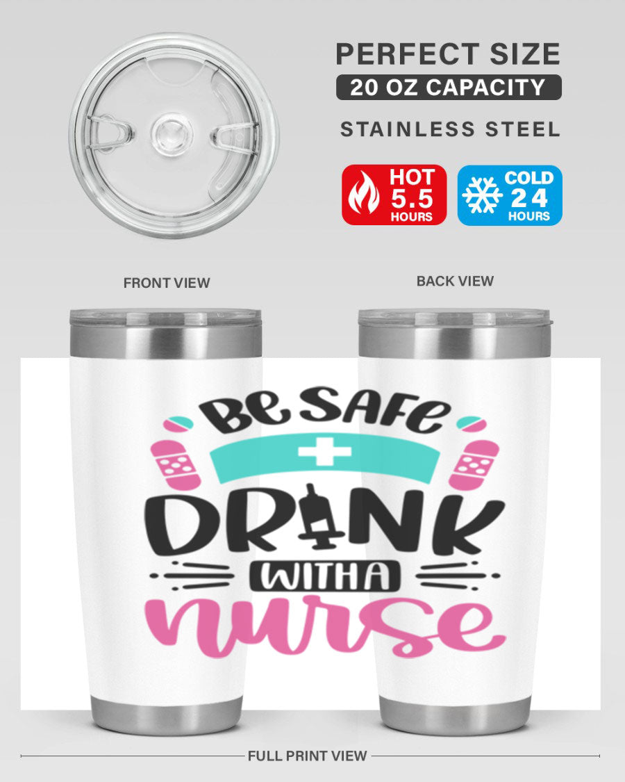 Be Safe Drink With a Nurse tumbler in stainless steel, featuring a drink-thru lid and vibrant print, available in 20oz and 30oz sizes.