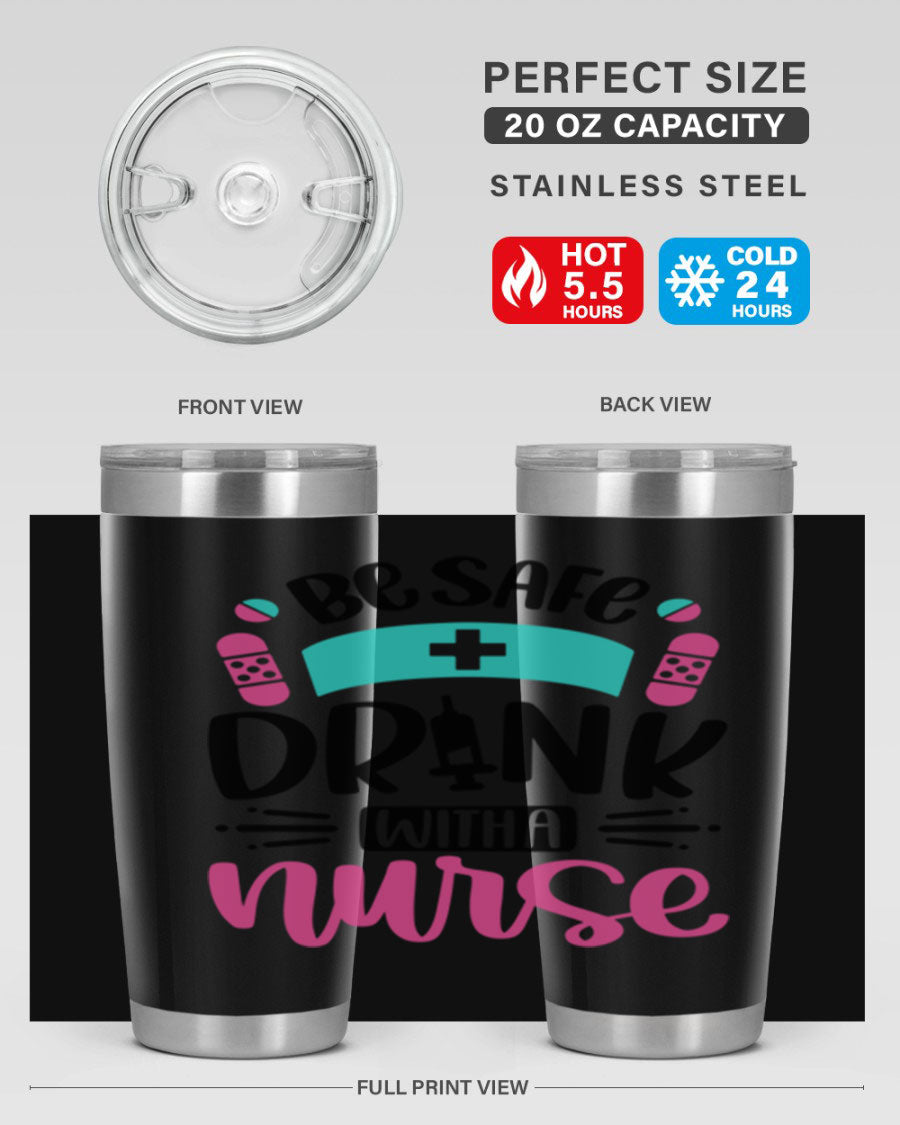 Be Safe Drink With a Nurse tumbler in stainless steel, featuring a drink-thru lid and vibrant print, available in 20oz and 30oz sizes.