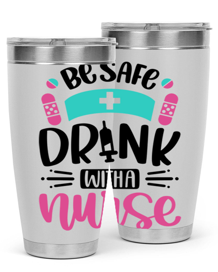 Be Safe Drink With a Nurse tumbler in stainless steel, featuring a drink-thru lid and vibrant print, available in 20oz and 30oz sizes.