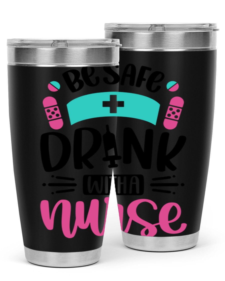 Be Safe Drink With a Nurse tumbler in stainless steel, featuring a drink-thru lid and vibrant print, available in 20oz and 30oz sizes.