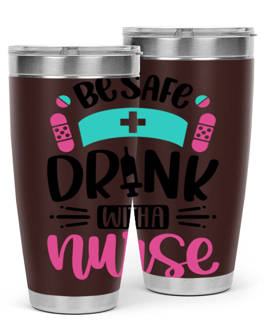 Be Safe Drink With a Nurse tumbler in stainless steel, featuring a drink-thru lid and vibrant print, available in 20oz and 30oz sizes.