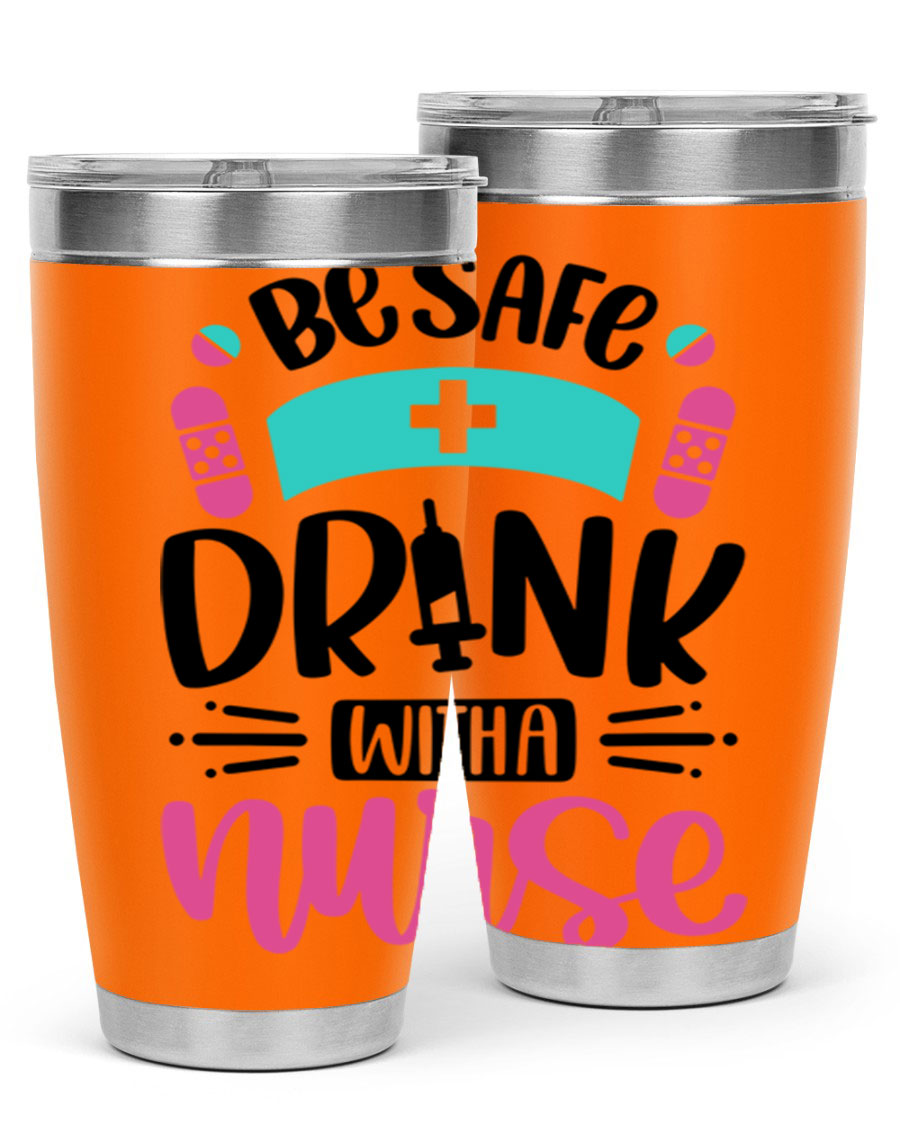 Be Safe Drink With a Nurse tumbler in stainless steel, featuring a drink-thru lid and vibrant print, available in 20oz and 30oz sizes.