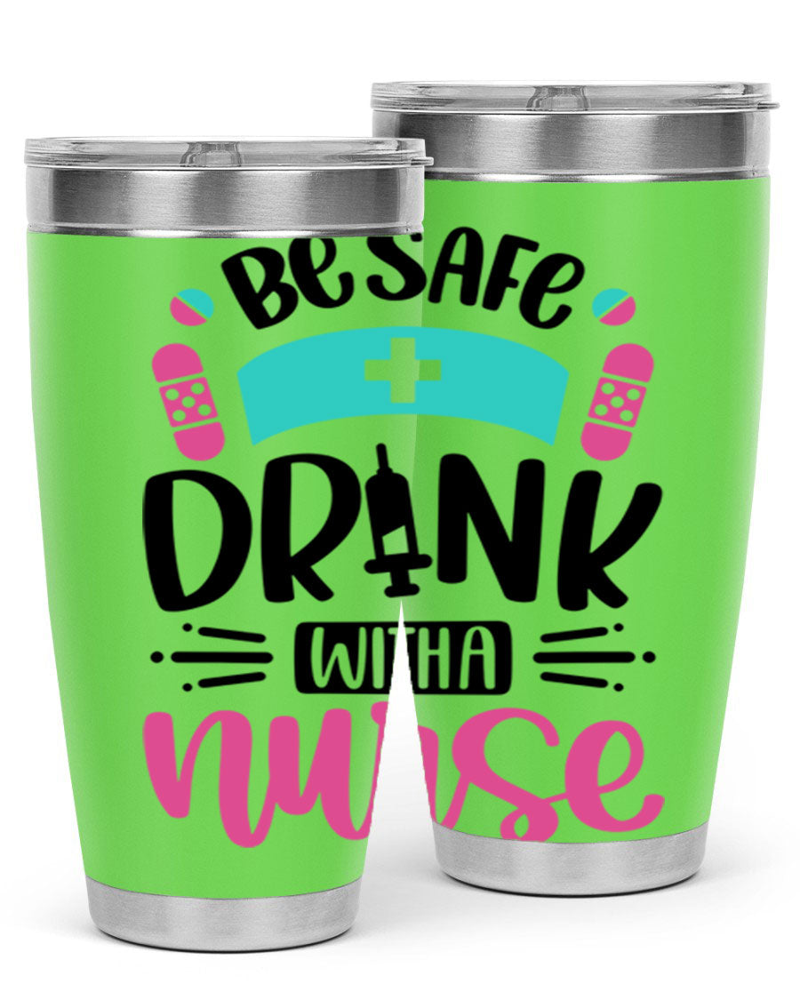 Be Safe Drink With a Nurse tumbler in stainless steel, featuring a drink-thru lid and vibrant print, available in 20oz and 30oz sizes.
