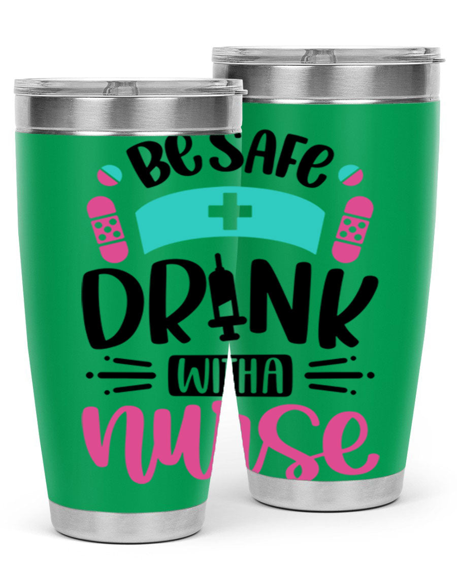 Be Safe Drink With a Nurse tumbler in stainless steel, featuring a drink-thru lid and vibrant print, available in 20oz and 30oz sizes.