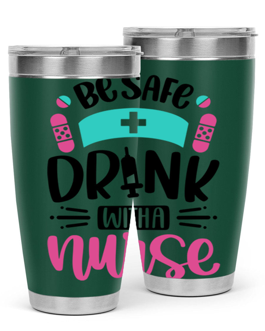 Be Safe Drink With a Nurse tumbler in stainless steel, featuring a drink-thru lid and vibrant print, available in 20oz and 30oz sizes.