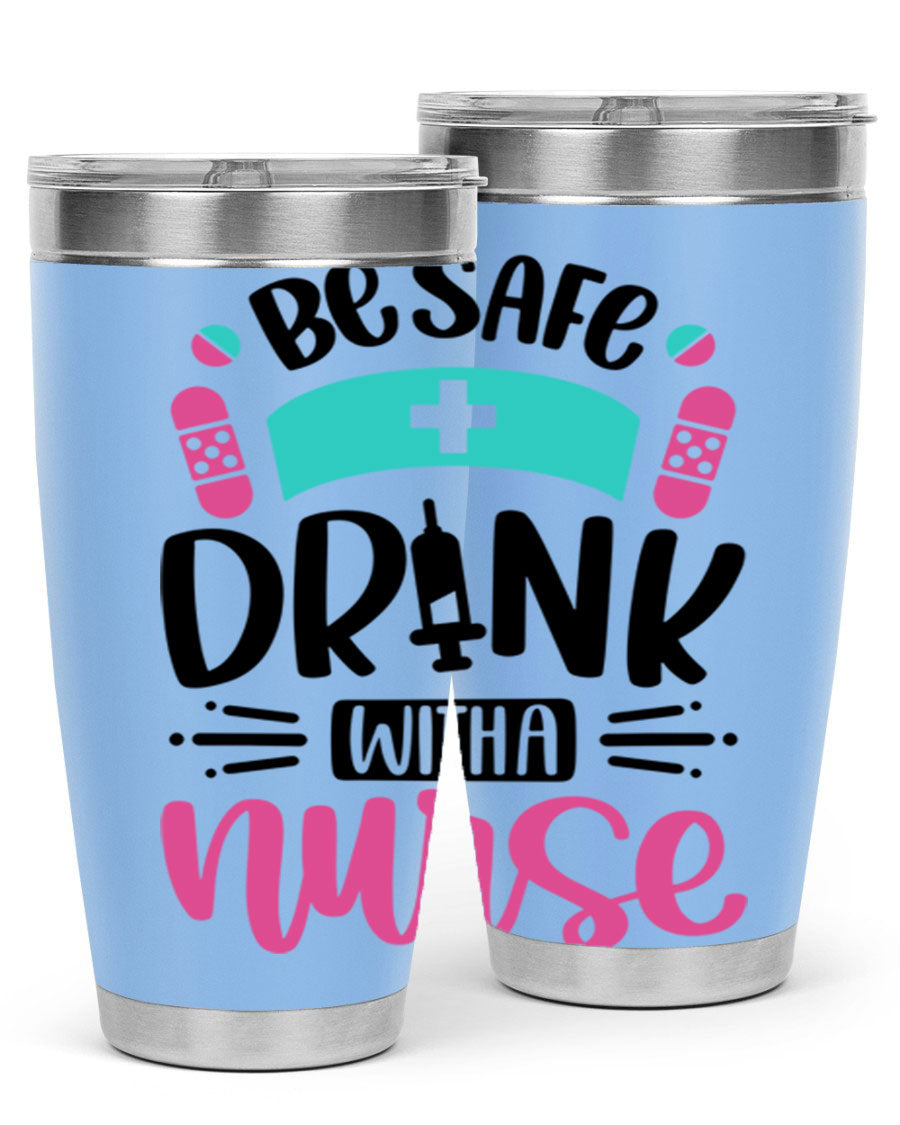Be Safe Drink With a Nurse tumbler in stainless steel, featuring a drink-thru lid and vibrant print, available in 20oz and 30oz sizes.