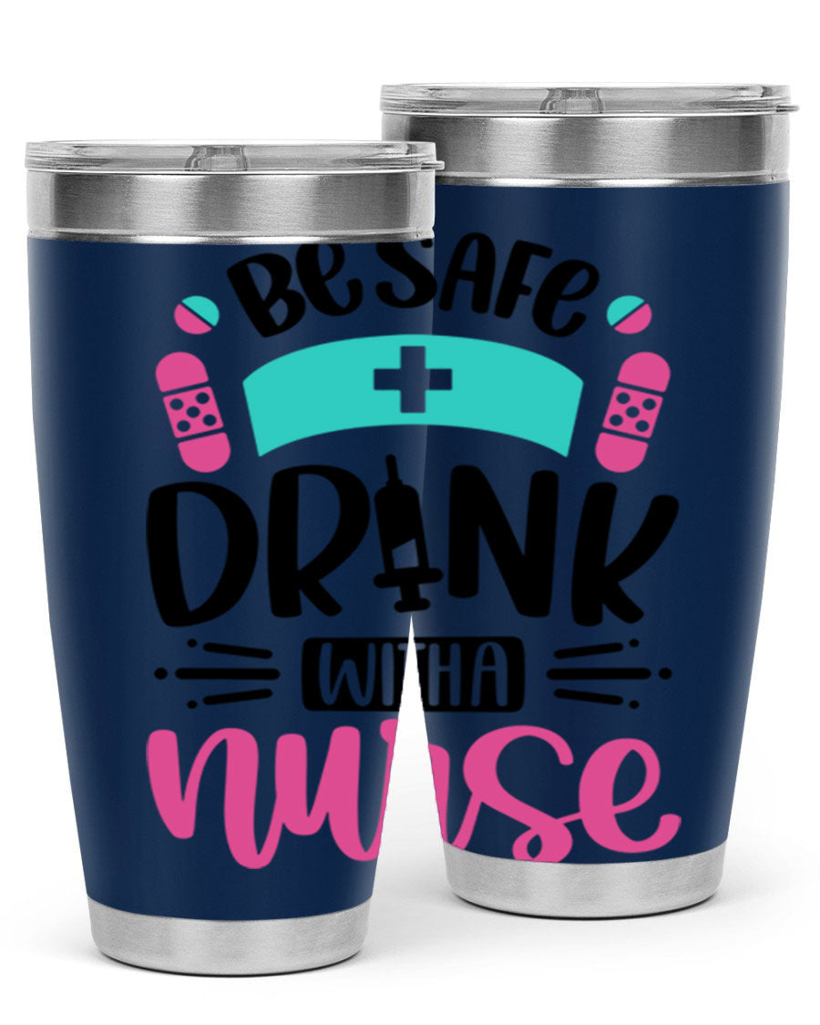 Be Safe Drink With a Nurse tumbler in stainless steel, featuring a drink-thru lid and vibrant print, available in 20oz and 30oz sizes.