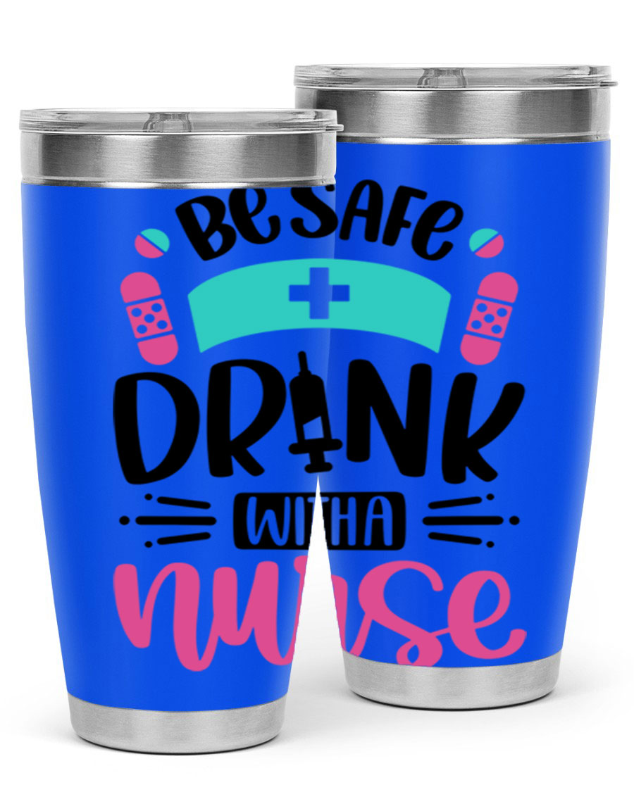 Be Safe Drink With a Nurse tumbler in stainless steel, featuring a drink-thru lid and vibrant print, available in 20oz and 30oz sizes.