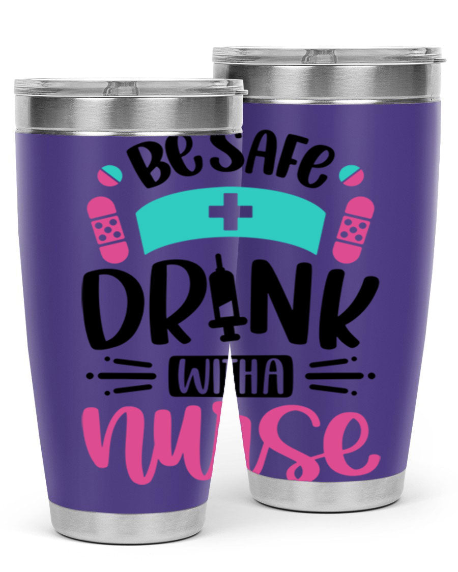 Be Safe Drink With a Nurse tumbler in stainless steel, featuring a drink-thru lid and vibrant print, available in 20oz and 30oz sizes.