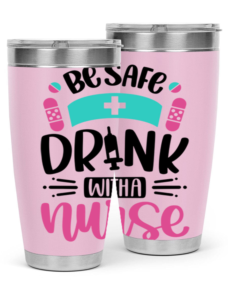 Be Safe Drink With a Nurse tumbler in stainless steel, featuring a drink-thru lid and vibrant print, available in 20oz and 30oz sizes.