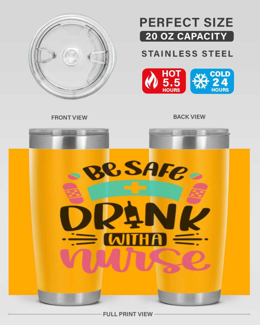 Be Safe Drink With a Nurse tumbler in stainless steel, featuring a drink-thru lid and vibrant print, available in 20oz and 30oz sizes.