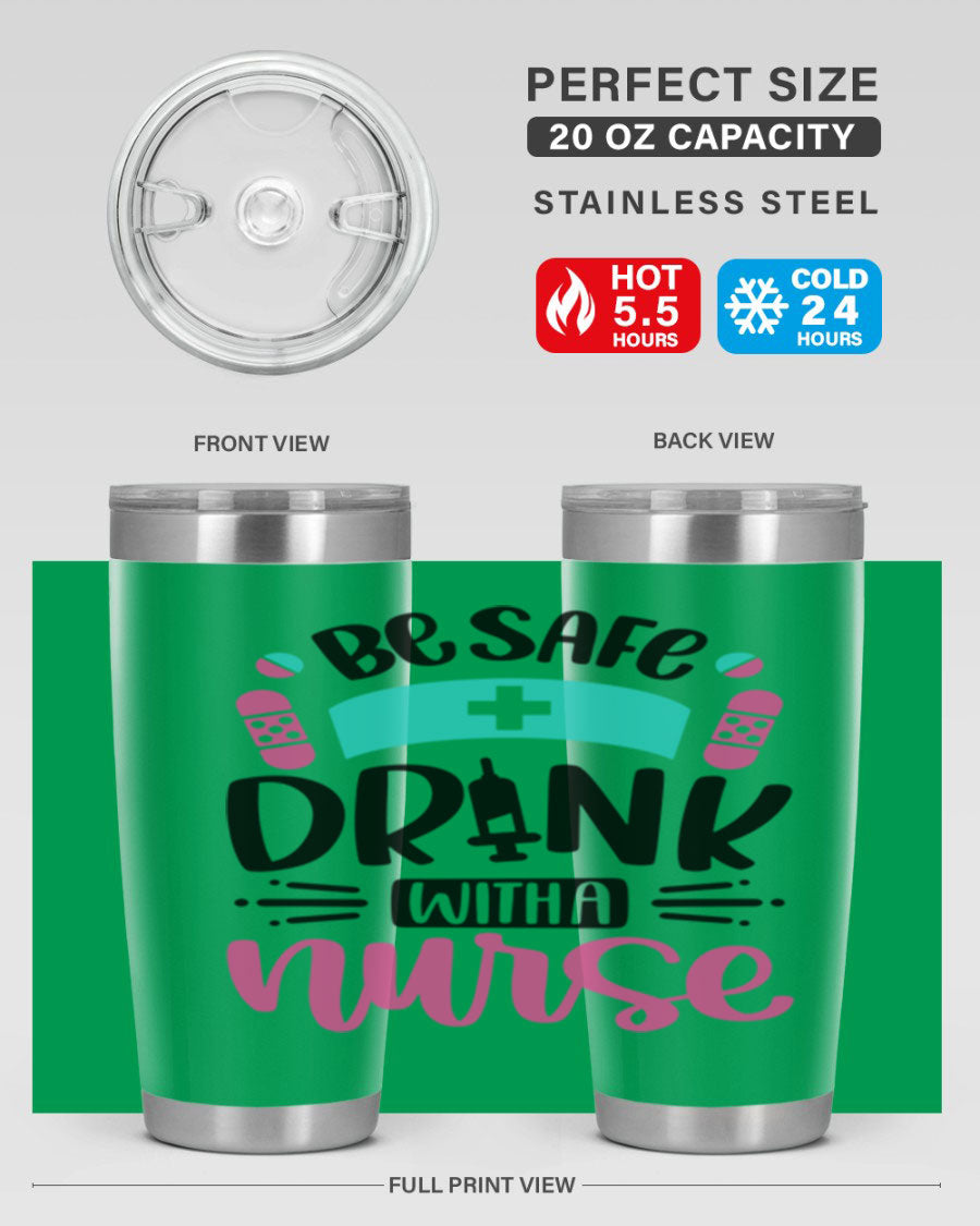 Be Safe Drink With a Nurse tumbler in stainless steel, featuring a drink-thru lid and vibrant print, available in 20oz and 30oz sizes.
