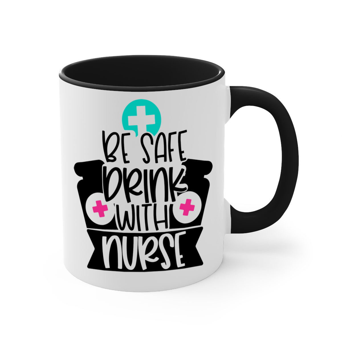 Be Safe Drink With Nurse Style Mug featuring a glossy finish and colorful handle, available in multiple colors and sizes.
