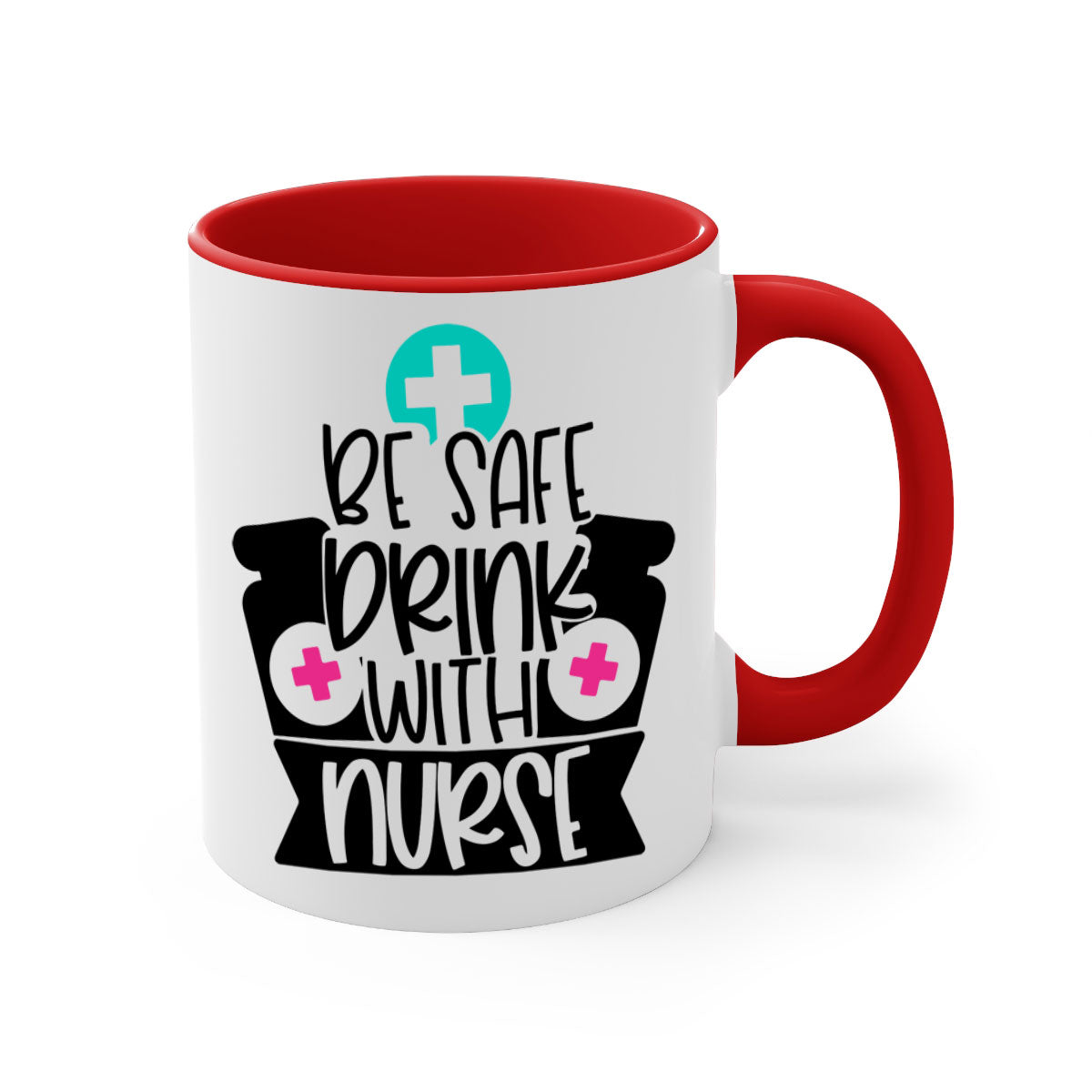 Be Safe Drink With Nurse Style Mug featuring a glossy finish and colorful handle, available in multiple colors and sizes.