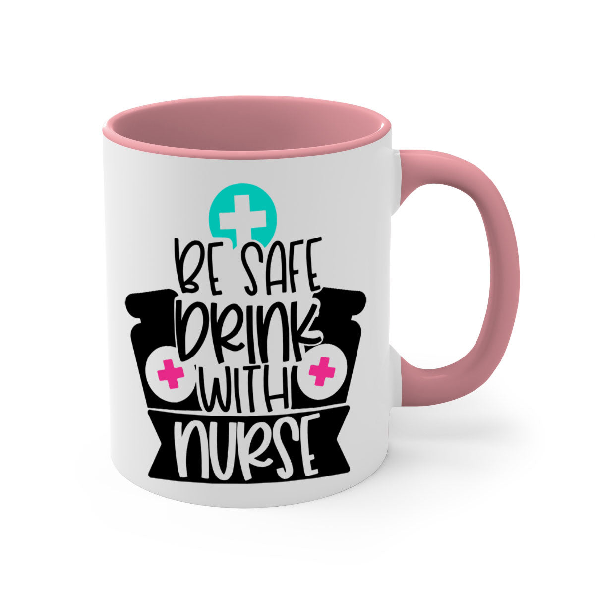 Be Safe Drink With Nurse Style Mug featuring a glossy finish and colorful handle, available in multiple colors and sizes.