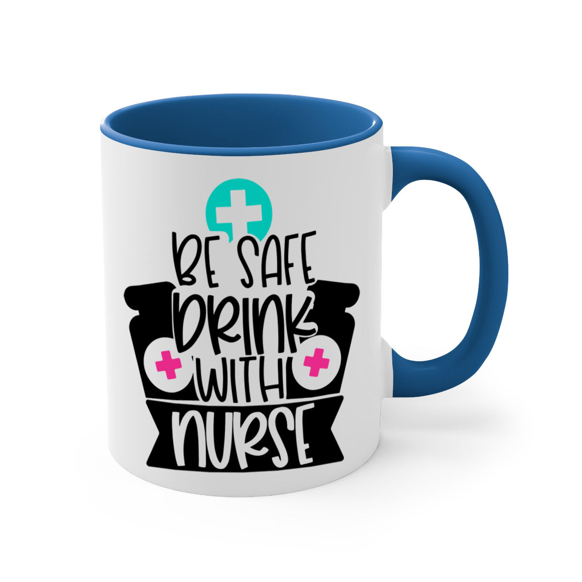 Be Safe Drink With Nurse Style Mug featuring a glossy finish and colorful handle, available in multiple colors and sizes.