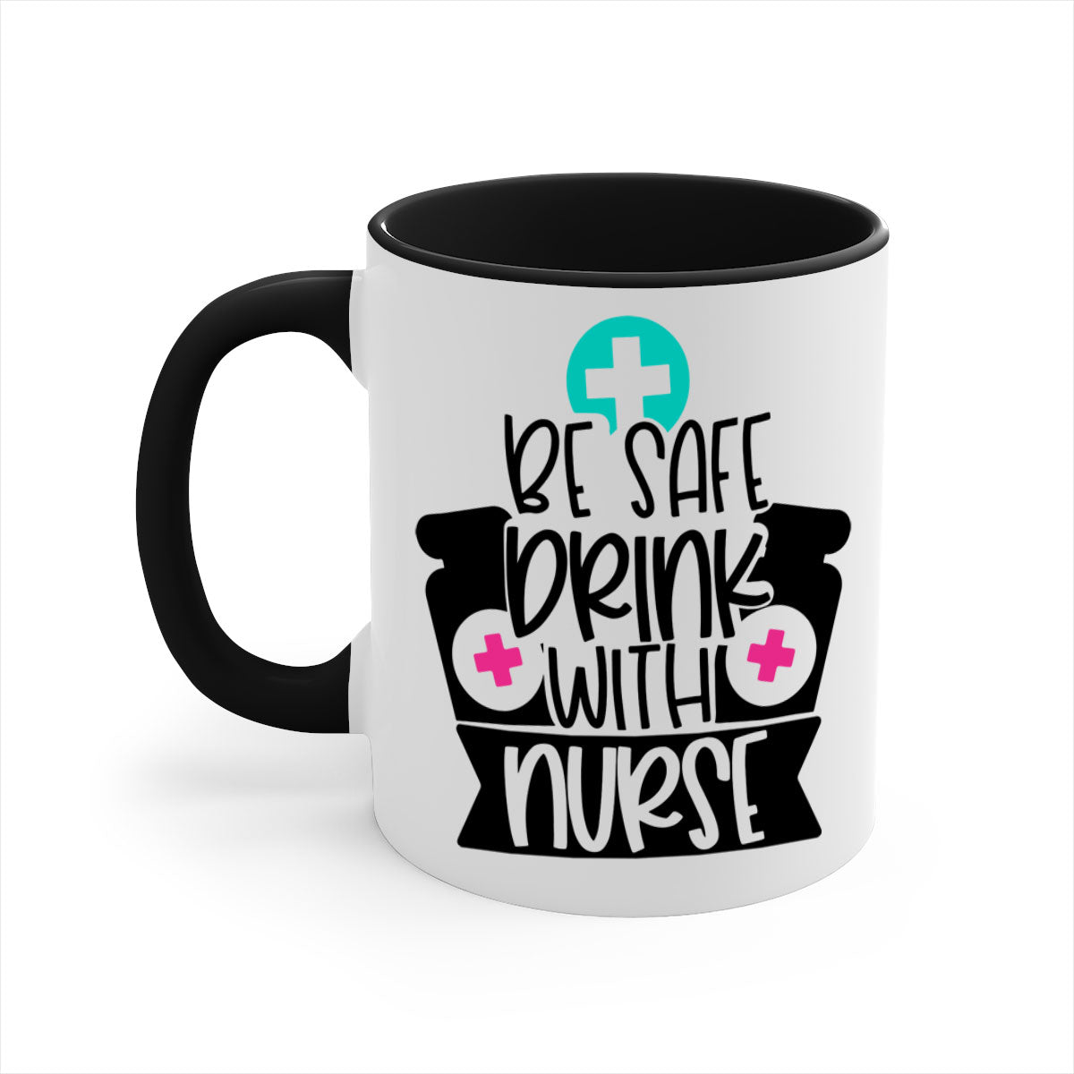 Be Safe Drink With Nurse Style Mug featuring a glossy finish and colorful handle, available in multiple colors and sizes.